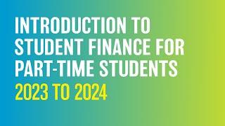 Introduction to student finance for part-time students 2023 to 2024