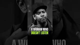 A woman who doesn't listen. Denzel Washington Motivational Life Advice.#motivation