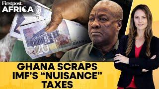 Ghana: Mahama’s Govt Scraps IMF-linked Taxes as Economic Crisis Deteriorates |Firstpost Africa |N18G