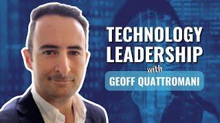 Technology Leadership with Geoff Quattromani