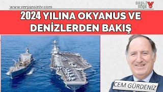 2024 yılına okyanus ve denizlerden bakış | Amiral Cem Gürdeniz - Sesli Köşe