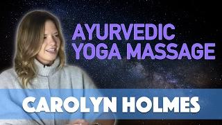 Ayurvedic Yoga Massage with Carolyn Holmes - Conscious Spirit Media