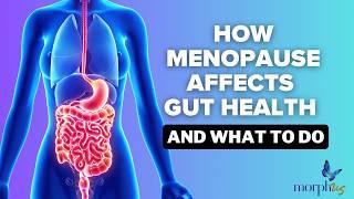 How Menopause Affects Gut Health and What to Do