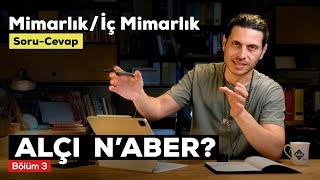 Soru-Cevap: Mimarlık/İç Mimarlık | Alçı N'aber? Bölüm 03