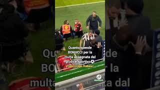 Quanto spende Bonucci per la multa assegnata dal giudice sportivo 