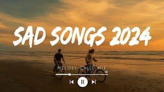 Trending music 2024 playlist ~ Sad songs playlist 2024 ~ English songs chill vibes (Mix Hits)