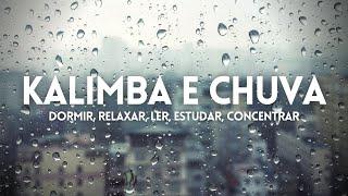 Kalimba e Chuva (Rain) | Ler, Dormir, Relaxar, Tranquilizar, Acalmar, Estudar, Focar | Instrumental