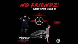 THE PROFIT - NO FRIENDZ' - LN BALLIN - OSO (EXCLUSIVE AUDIO).