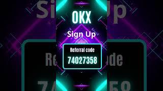Claim Your OKX Sign Up Rewards with Referral Code 74027358!