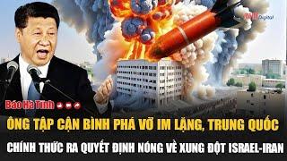 Xi Jinping breaks silence, China officially makes hot decision on Israel-Iran conflict