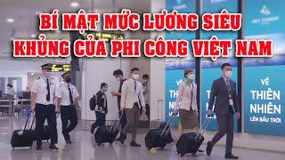 Bí Mật Mức Lương Khủng Của Phi Công Việt Nam