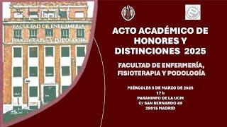 ACTO DE HONORES Y DISTINCIONES 2025. Facultad de Enfermería, Fisioterapia y Podología. UCM