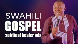 GOSPEL SWAHILI MIX VOL.1 DJ EJAH | MWAHANGILA | MWAITEGE | SIFAELI |  MWAIPAJA, MBONYI, ROSE MUHANDO