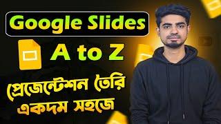 Google Slides complete tutorial in Bangla | Google Slides full tutorial