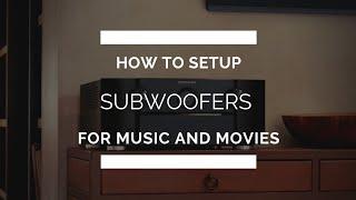 How to Set Your Subwoofer(s) for Movies AND Music