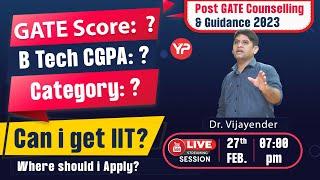 Where should I apply? GATE Score? B Tech CGPA? Category? | Post GATE Counselling & Guidance by 2023