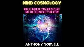 MIND COSMOLOGY: HOW TO TRANSLATE YOUR INNER DREAMS INTO THE OUTER REALITY YOU DESIRE -FULL Audiobook