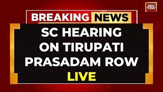 Tirupati Laddu Row LIVE: Top Court Orders New SIT For Probe | SC Hearing On Tirupati Storm LIVE