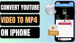 How To Convert Youtube Video To MP4 On Iphone | Quick & Easy