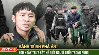 600ngày truy tìm gã 'người rừng' có súng sẵn sàng 'đổi mạng' khi bị truy bắt |Hành trình phá án 2024