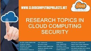 Research Topics in Cloud Computing Security | PhD Research Topics in Cloud Computing Security