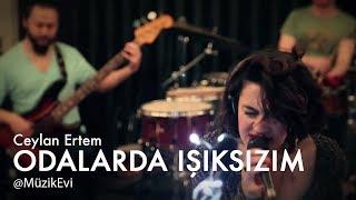 Ceylan Ertem - Odalarda Işıksızım @MüzikEvi