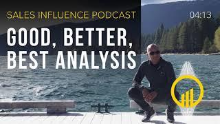 SIP #164 - Good, Better, Best Analysis - Sales Influence Podcast #SIP