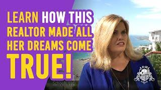 Learn how this Realtor made all her dreams come true!