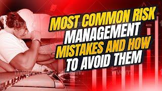 Most Common Risk Management Mistakes and How to Avoid Them