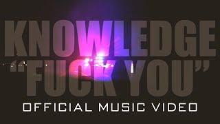 Knowledge - "Fuck You" (Official Music Video)