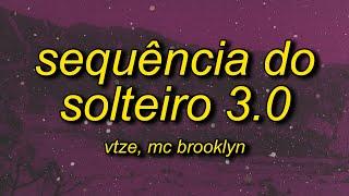 vtze, MC BROOKLYN - SEQUÊNCIA DO SOLTEIRO 3.0 (Lyrics)