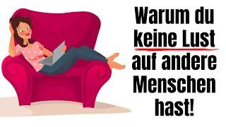 Warum du keine Lust auf andere Menschen hast!