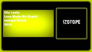 [IZO-004] Elin Lento - Love Made Me Stupid (Izotope Remix)