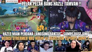 HAYA HAZLE LANGSUNG BANTAY” SAMPE BASE GINI BRO!REAKSI STREAMER RRQ HOSHI VS REBELLION ESPORTS GAME1