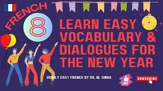 LEARN 8 EASY FRENCHVOCABULARY & CONVERSATION DIALOGUES ON NEW YEAR FOR BEGINNERS-INTERMEDIATES