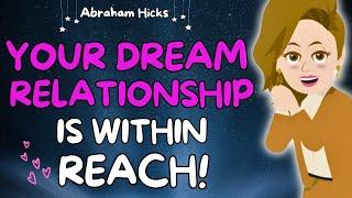 Abraham Hicks Love: Your Dream Relationship is Within Reach Once You Get ThisNew Workshop 2024