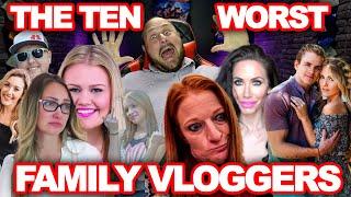 The Top 10 Worst Family Vloggers - RANKED & ROASTED