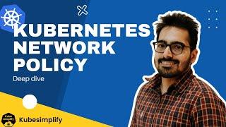 Kubernetes Network Policy Deep Dive