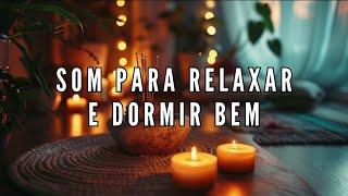 Música Relaxante para Dormir Profundamente e Aliviar o Estresse – Sons para Meditar e Relaxar