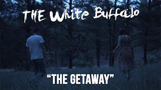 THE WHITE BUFFALO - "The Getaway" (Official Music Video)