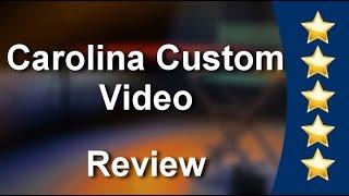 Carolina Custom Video Cary Incredible Five Star Review by Kathy S.