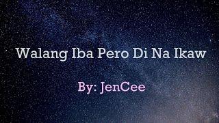 WALANG IBA PERO DI NA IKAW | JENCEE "ORIGINAL" (OFFICIAL LYRICS)(CLEAN AUDIO)