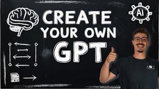 Create Your Own GPT: Step-by-Step Guide for Custom AI Assistants!