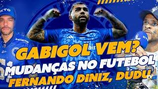  GABIGOL VEM OU NÃO? | MUDANÇAS NO FUTEBOL DO CRUZEIRO | FERNANDO DINIZ | DUDU | REFORÇOS