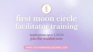First Moon Circle Facilitator Training: 2025 Applications Opening!