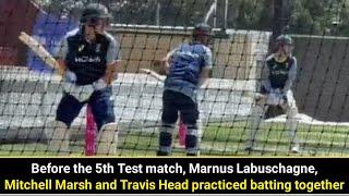 Before 5th Test match, Marnus Labuschagne, Mitchell Marsh and Travis Head practiced batting together