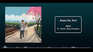 Aaxa Nu Kot - Akul ft. Rishi Raj Phukon