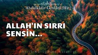 Allah'ın Sırrı Sensin | Abdulkadir Geylani Hz. | Sesli Kitap