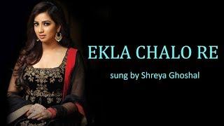 Ekla Chalo Re Lyrics [BENGALI | ROM | ENG] | Shreya Ghoshal