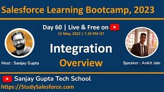 Day 60 | Salesforce Bootcamp 2023 | Integration Overview | Learn Live with Sanjay Gupta & Ankit Jain